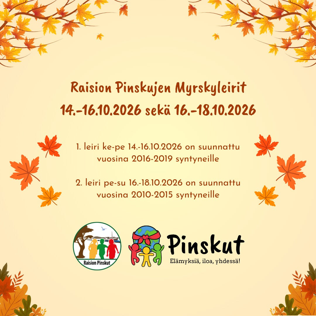 Raision Pinskujen Myrskyleirit 14.-16.10.2026 sekä 16.-18.10.2026